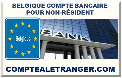 BELGIQUE OUVRIR UN COMPTE BANCAIRE POUR NON-RÉSIDENT 2025